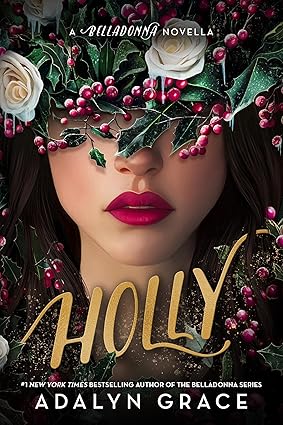 [PRE-ORDER] Holly: A Belladonna Novella by Adalyn Grace