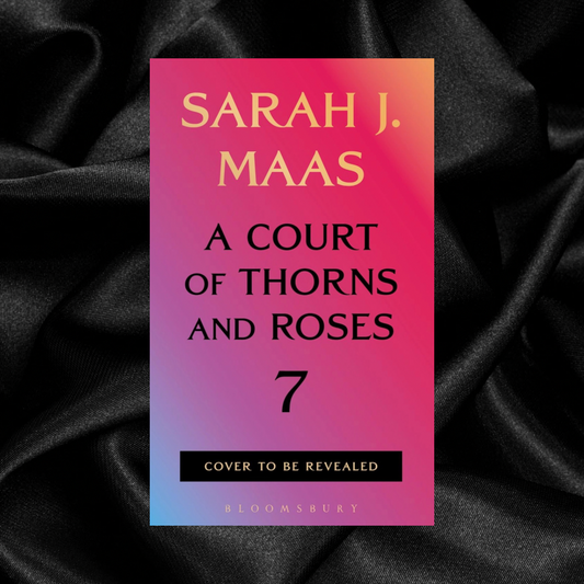 [PRE-ORDER] A Court of Thorns and Roses (Book 7) by Sarah J. Maas
