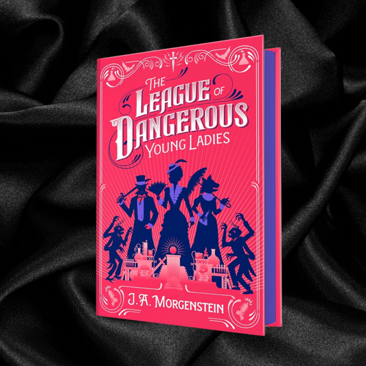 [PRE-ORDER CAMPAIGN] The League of Dangerous Young Ladies by J. A. Morgenstein [Deluxe Limited Edition]