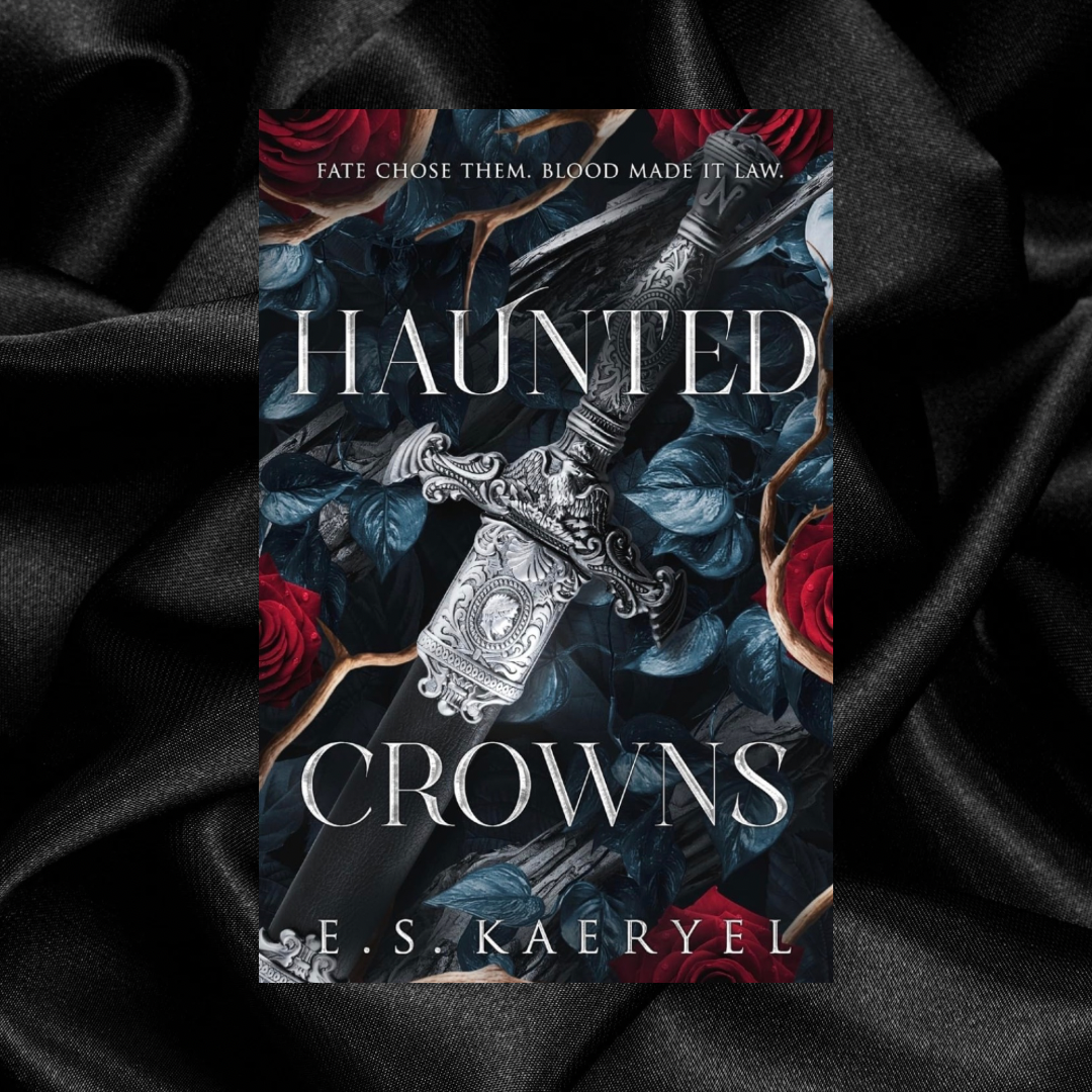 [PRE-ORDER CAMPAIGN] Haunted Crowns by ES Kaeryel [Signed Bookplate + Swag]