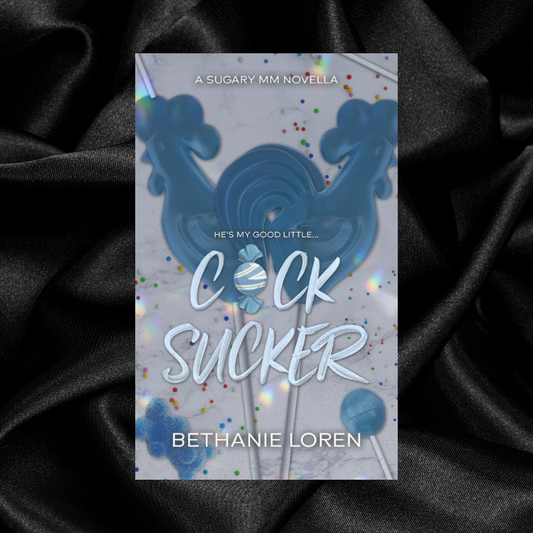 [PRE-ORDER CAMPAIGN] C*ck Sucker by Bethanie Loren [Signed + Swag]