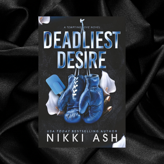 Deadliest Desire (Tempting Love, 2) by Nikki Ash [Signed + Vellum Overlay]