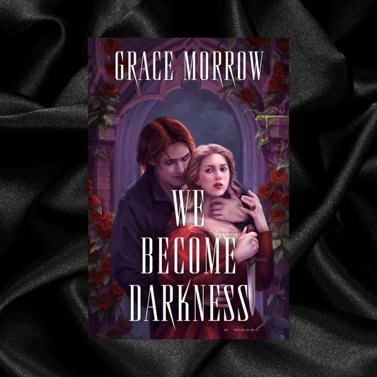 [PRE-ORDER CAMPAIGN] We Become Darkness by Grace Morrow [Swag Included]