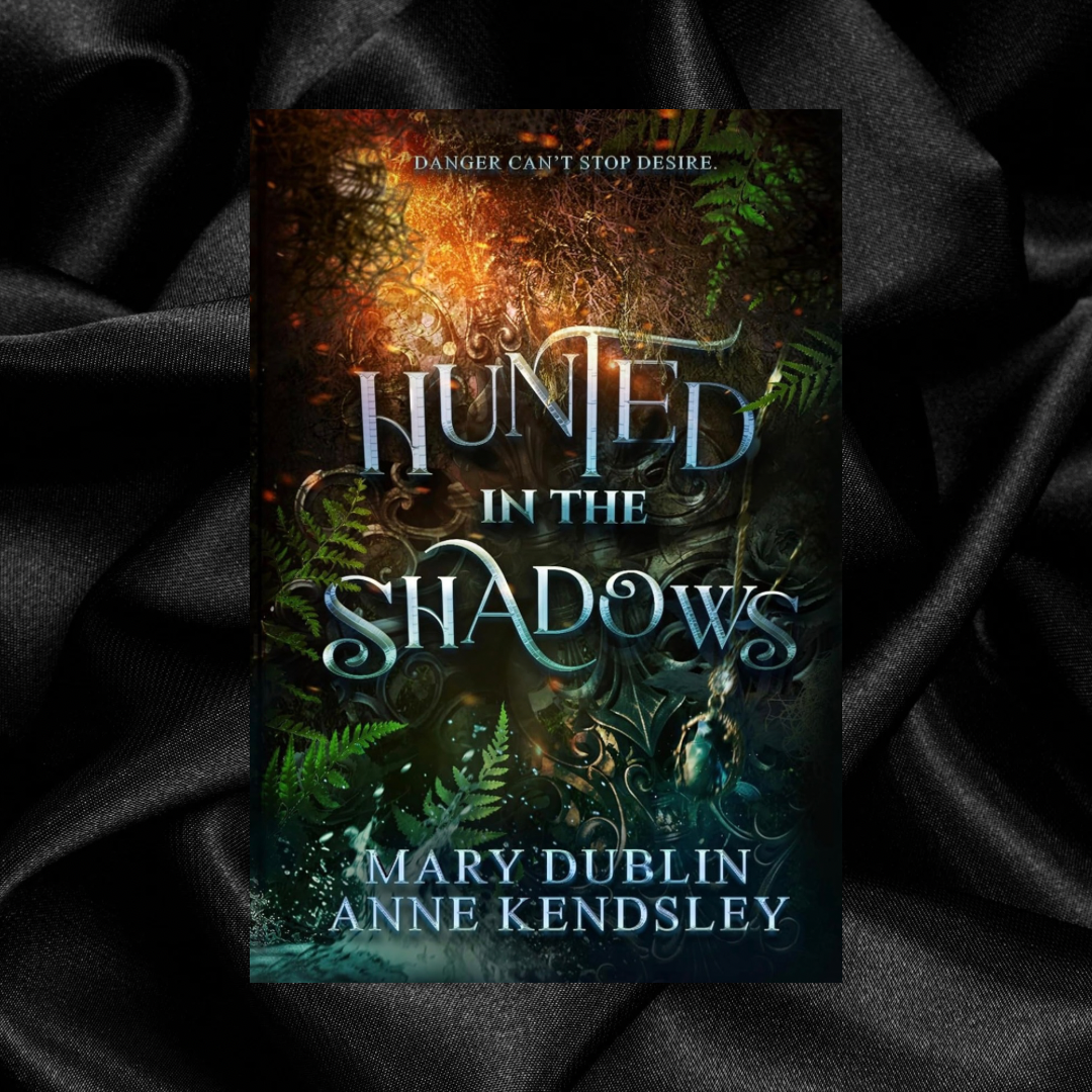 Hunted in the Shadows (Book 2) by Mary Dublin & Anne Kendsley [Signed]