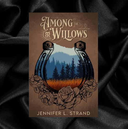 Among the Willows (A Thornbrush Ranch Romance) by Jennifer L. Strand [Signed]