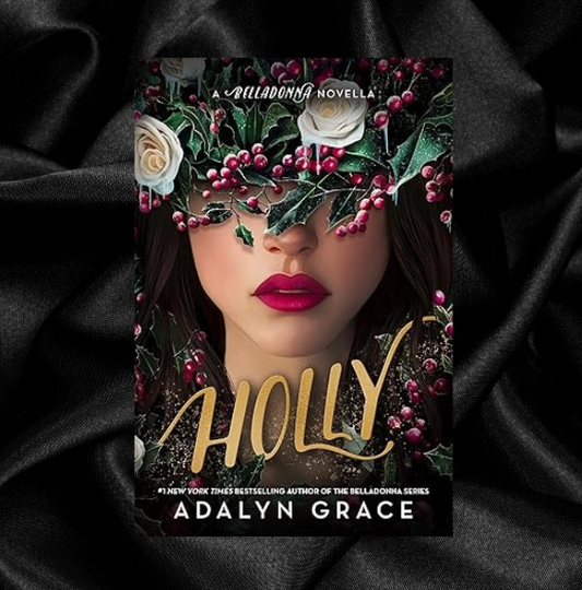 [PRE-ORDER] Holly: A Belladonna Novella by Adalyn Grace