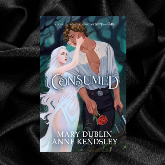 Consumed by Mary Dublin & Anne Kendsley [Signed Novella]