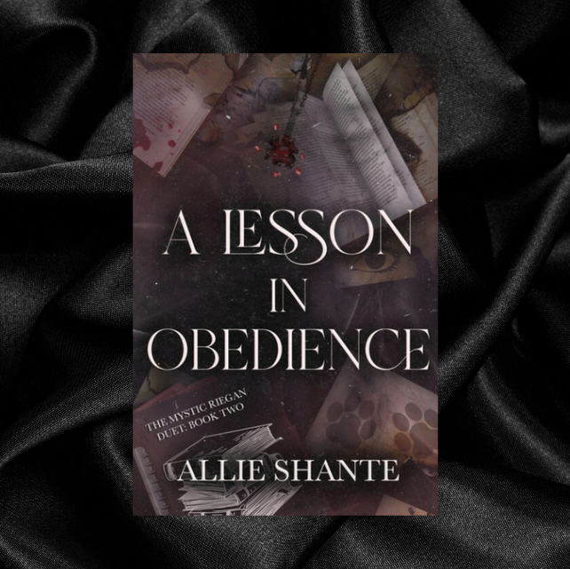 [ORDER INCENTIVE] A Lesson in Obedience (Mystic Riegan Duet Book 2) by Allie Shante [Signed + Swag]