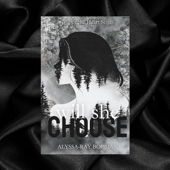 Will She Choose (Book #2) by Alyssa-Ray Bouman [Signed + Swag]