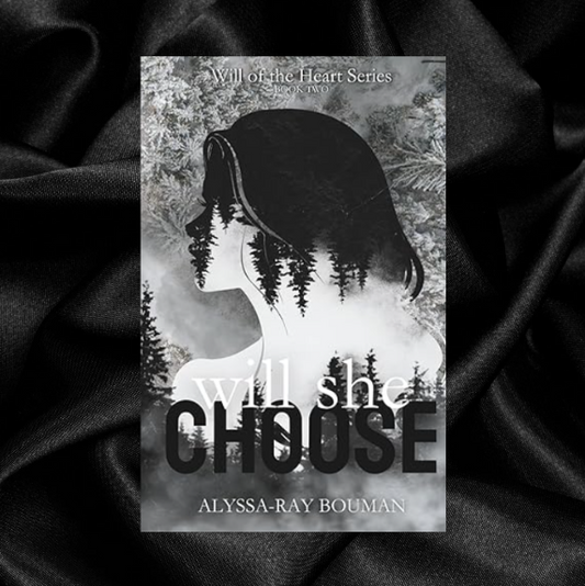 Will She Choose (Book #2) by Alyssa-Ray Bouman [Signed + Swag]