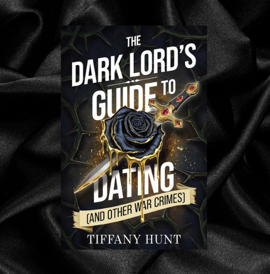 [ORDER INCENTIVE] The Dark Lord's Guide to Dating - and Other War Crimes (Guides to Villainy and Love #1) by Tiffany Hunt [Signed Bookplate Included]