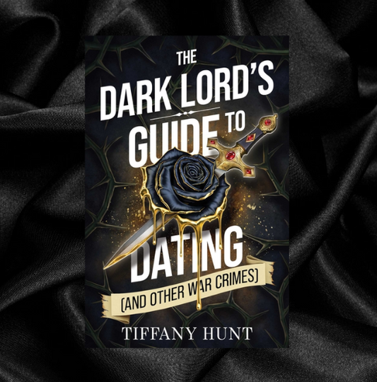 [ORDER INCENTIVE] The Dark Lord's Guide to Dating - and Other War Crimes (Guides to Villainy and Love #1) by Tiffany Hunt [Signed Bookplate Included]