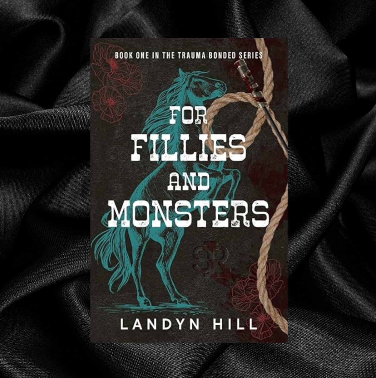 For Fillies and Monsters (The Trauma Bonded Series #1) by Landyn Hill [Signed + Swag]