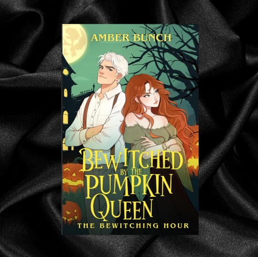 [PRE-ORDER INCENTIVE] Bewitched by the Pumpkin Queen (The Bewitching Hour) by Amber Bunch [Signed +Swag]