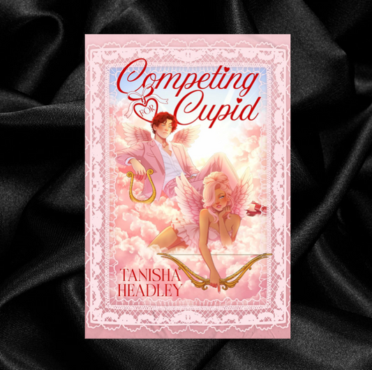 [PRE-ORDER CAMPAIGN] Competing For Cupid by Tanisha Headley [Signed + Swag]
