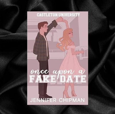 Once Upon a Fake Date (Castleton University Book 2) by Jennifer Chipman [Signed]