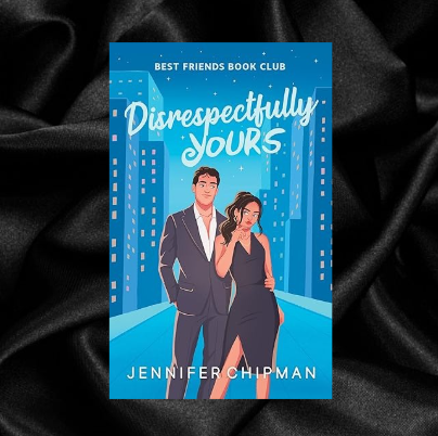 Disrespectfully Yours (Best Friends Book Club Book 2) by Jennifer Chipman [Signed]
