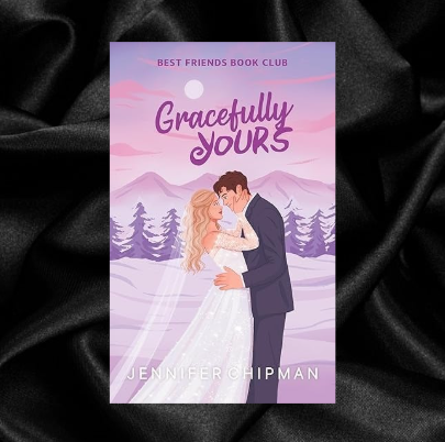 Gracefully Yours (Best Friends Book Club Book 4) by Jennifer Chipman [Signed]