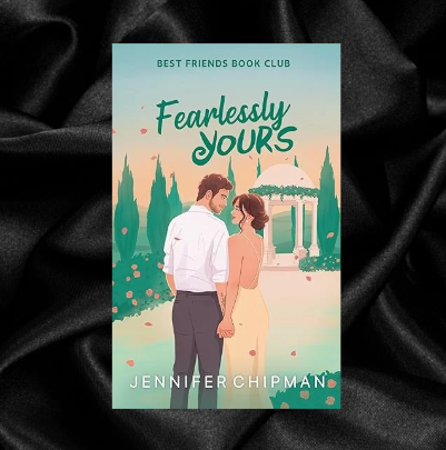 Fearlessly Yours (Best Friends Book Club Book 3) by Jennifer Chipman [Signed]