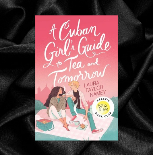 A Cuban Girl's Guide to Tea and Tomorrow (Cuban Girl's Guide #1) by Laura Taylor Namey