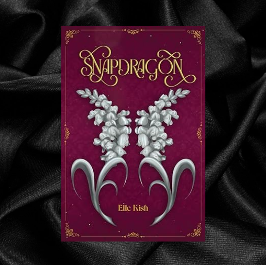 Snapdragon (Prequel Novella) by Elle Kish [Signed]