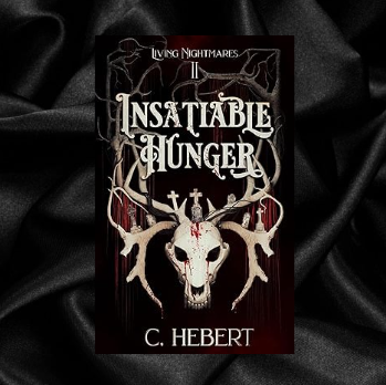Insatiable Hunger (Living Nightmares Book 2) by C. Hebert [Signed]