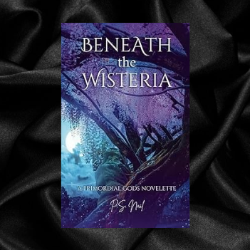 Beneath the Wisteria (Primordial Gods #2.5) by P.S. Nail [Signed]