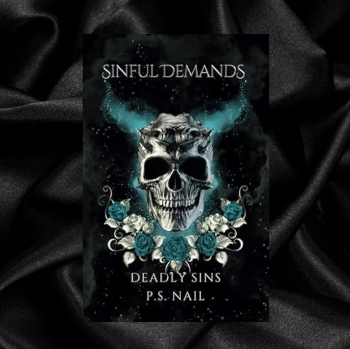 Sinful Demands (Deadly Sins Book 1) by P.S. Nail [Signed]