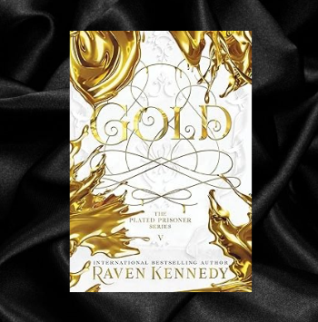 Gold (The Plated Prisoner Book 5) by Raven Kennedy