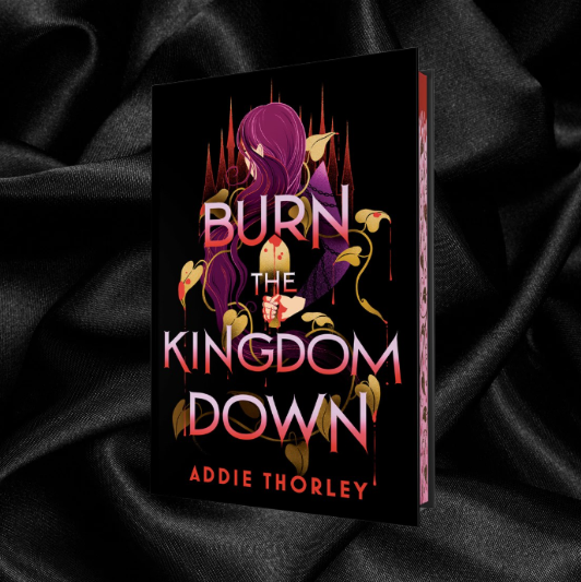 [PRE-ORDER] Burn the Kingdom Down by Addie Thorley [Deluxe Edition]