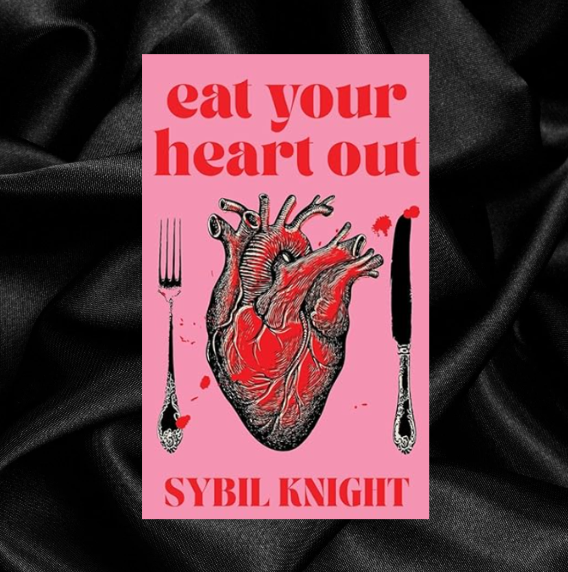 [PRE-ORDER INCENTIVE] Eat Your Heart Out by Sybil Knight [Signed + Swag]