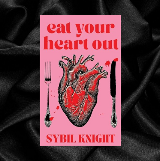 [PRE-ORDER INCENTIVE] Eat Your Heart Out by Sybil Knight [Signed + Swag]