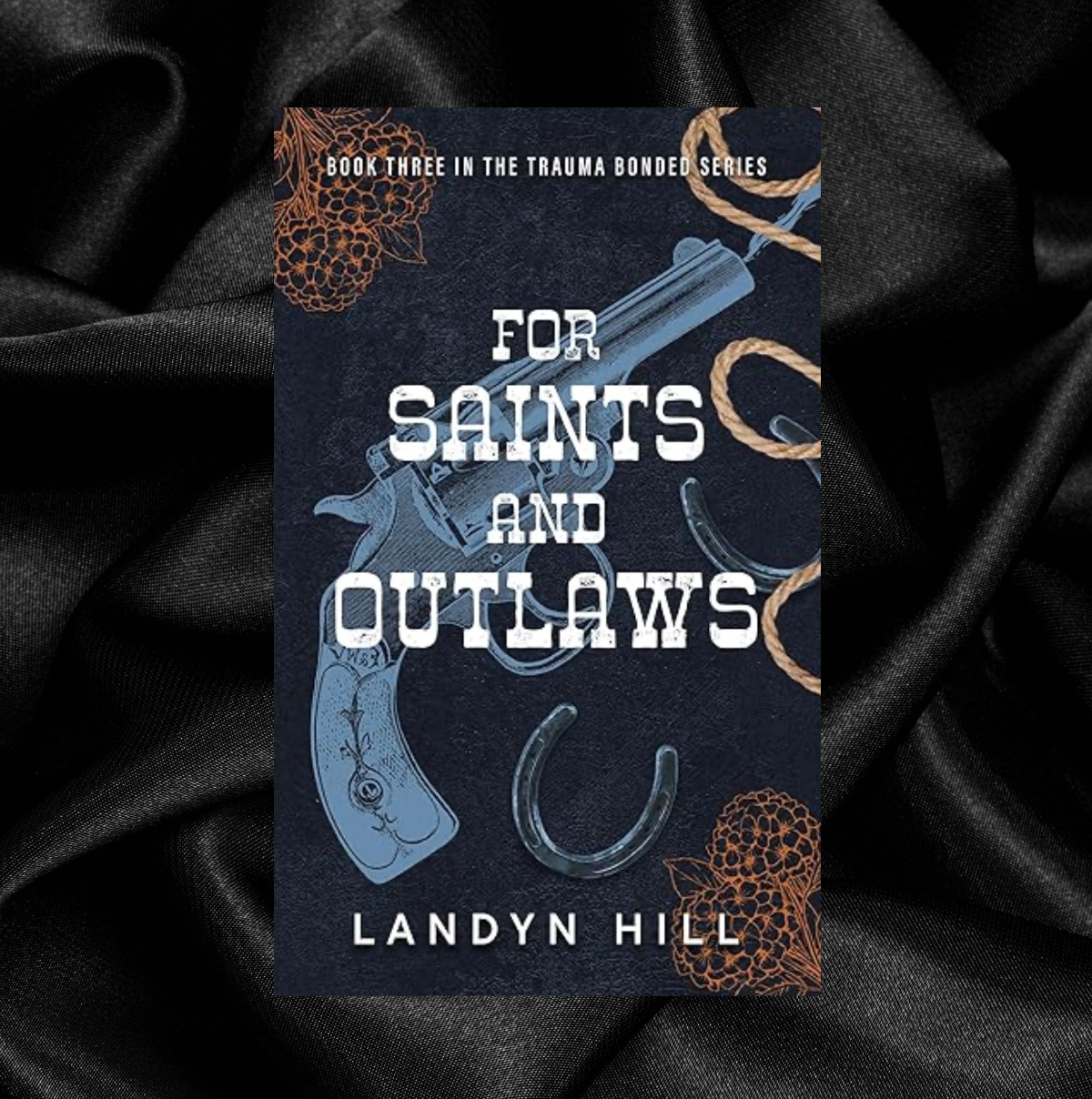 For Saints and Outlaws (The Trauma Bonded Series #3) by Landyn Hill [Signed + Swag]