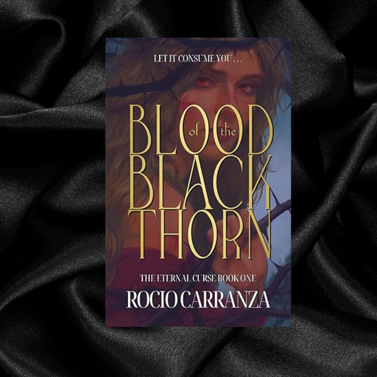Blood of the Blackthorn (The Eternal Curse Book 1) by Rocio Carranza [Signed + Swag]
