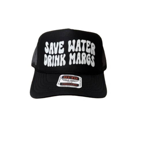 Save Water Drink Margs Trucker Hat